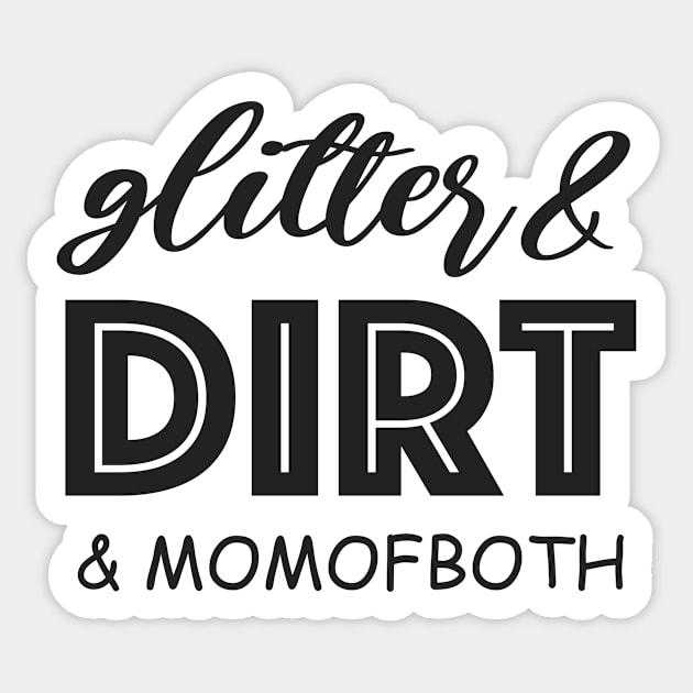 Glitter and Dirt Mom of Both Shirt, Glitter & Dirt Shirt, Mom Shirts, Mom life Shirt, Shirts for Moms, Mothers Day Gift, Trendy Mom T-Shirts, Shirts for Moms, Blessed With Both Cute Adults Love Shirt Sticker by Happiness Shop